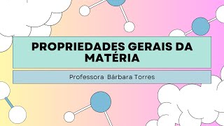 PROPRIEDADES GERAIS DA MATÉRIA [upl. by Ytineres]