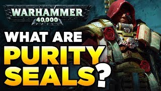 PURITY SEALS EXPLAINED  WARHAMMER 40000 LoreGear [upl. by Laeno]