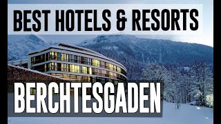 Best Hotels and Resorts in Berchtesgaden Germany [upl. by Artenehs]