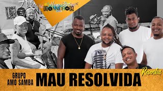 Mau Resolvida  Grupo Amo Samba pagode ☑️ [upl. by Tedmund439]