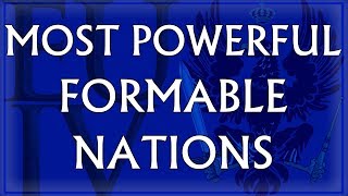 Top 10 Most Powerful Formable Nations in EU4 [upl. by Abad244]