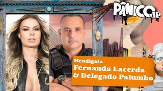 FERNANDA LACERDA MENDIGATA E DELEGADO PALUMBO  PÂNICO  08032024 [upl. by Birchard479]