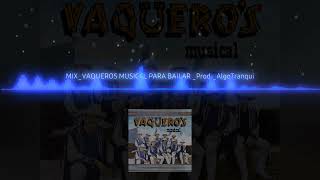 MIX VAQUEROS MUSICAL PARA BAILAR ProdAlgoTranqui [upl. by Siuqcram]