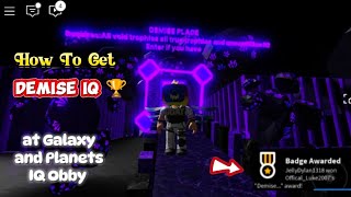 How To Get Demise IQ 🏆🏅 at Galaxy and Planets IQ Obby [upl. by Carli]