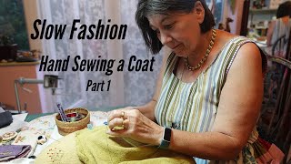 Sewing A Coat By Hand The Slowest Fashion [upl. by Ashling771]