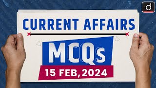 Current Affairs MCQs – 15th Feb 2024  UPSC Current Affairs  Drishti IAS English [upl. by Anola]