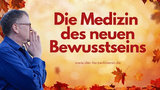 Die Medizin des neuen Bewusstseins [upl. by Myke]