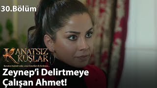 Zeynep’i delirtmeye çalışan Ahmet  Kanatsız Kuşlar 30Bölüm [upl. by Yeloc]