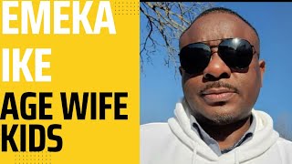 EMEKA IKE BIOGRAPHY AND NETWORTH [upl. by Uela589]