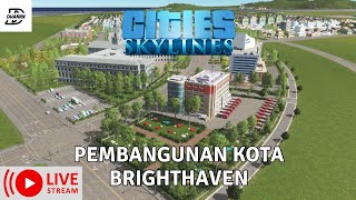 LIVE  Day 4  Memperluas Wilayah Brighthaven  Cities Skylines Indonesia [upl. by Sigismundo]