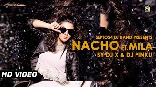 Nacho ft Mila Remix By DJ X amp DJ Pinku amp VDJ Mosharef HD [upl. by Oberg67]