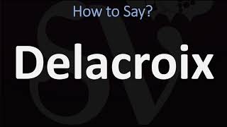 How to Pronounce Delacroix CORRECTLY [upl. by Jocelin]