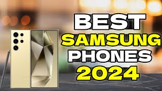 BEST SAMSUNG PHONES OF 2024  TOP 5 SAMSUNG PHONES 2024 [upl. by Yerfej]