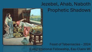 Jezebel Ahab Naboth Jehu  Prophetic Shadows [upl. by Carboni]