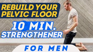 Rebuild Your Pelvic Floor ⚡ 10 Min Strengthener For Men [upl. by Claiborn]