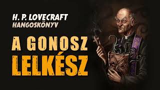 Hangoskönyv  H P Lovecraft A gonosz lelkész [upl. by Assenov]