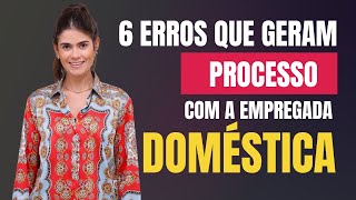 OS 6 MAIORES ERROS PARA NÃO COMETER COM COM A EMPREGADA DOMÉSTICA [upl. by Yvel]