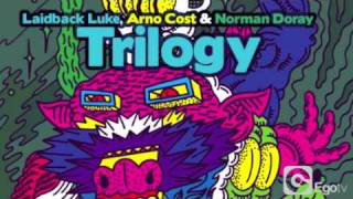 LAIDBACK LUKE ARNO COST amp NORMAN DORAY  Trilogy [upl. by Zsamot]