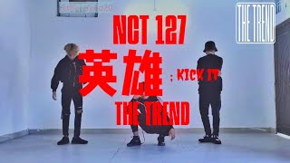 NCT 127  英雄 Kick It  dance cover  THE TREND [upl. by Antonie]