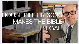 HOUSE BILL HR 6090 MAKES THE BIBLE ILLEGAL [upl. by Eniamor]