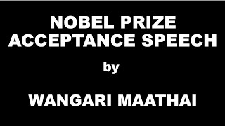 Nobel Prize Acceptance Speech by Wangari Maathai  Summary [upl. by Dryfoos]