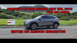 Sorteio de Uma Honda HRV EXL 2016 Top de Linha Entre Os Amigos Inscritos [upl. by Teriann]