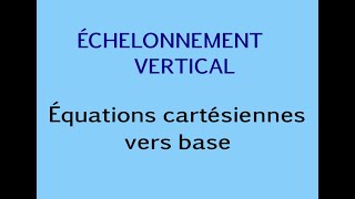 Pivot de Gauss vertical  équations cartésiennes vers base [upl. by Omixam]