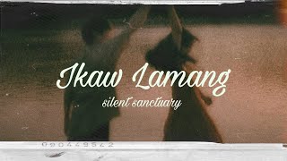 Ikaw Lamang  Silent Sanctuary lyrics  slowed [upl. by Haonam]