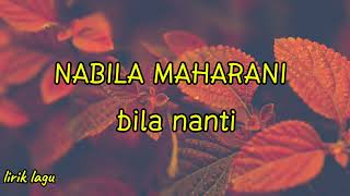 Nabila Maharanibila nanti lirik [upl. by Adnotal]