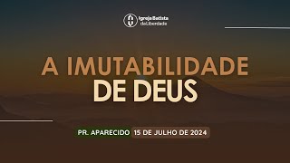 A imutabilidade de Deus  Pr Aparecido [upl. by Yraek]