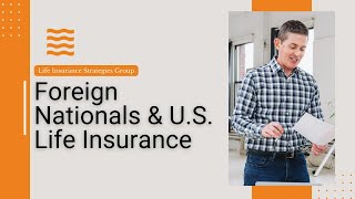 Foreign Nationals and US Life Insurance [upl. by Aihtebat]