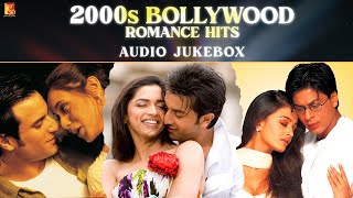 2000s Bollywood Romance Hits  Audio Jukebox  Hindi Love Songs  Superhit Romantic Songs [upl. by Illak]