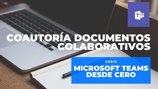 Microsoft Teams  Coautoría colaborativa en documentos [upl. by Yolanda]