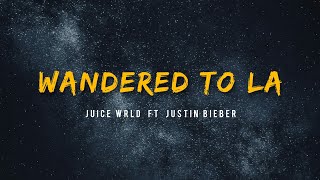 Juice WRLD ft Justin Bieber  Wandered To LA [upl. by Flori]