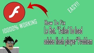 How to fix le bot quotfailed to load adobe flash playerquot EASY [upl. by Aramahs130]