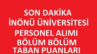 İNÖNÜ ÜNİVERSİTESİ PERSONEL ALIMI SONUÇLARI AÇIKLANDI  HANGİ BÖLÜM KAÇ PUAN İLE KAPATTI kpss2024 [upl. by Allare]