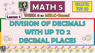 MATH 5  QUARTER 2 WEEK 6 LESSON 1  DIVISION OF DECIMALS WITH UP TO 2 DECIMAL PLACES  MELCBASED [upl. by Gromme]