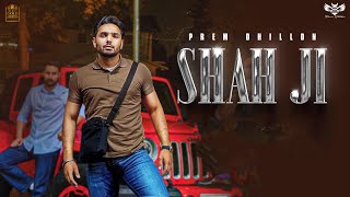 SHAH JI  PREM DHILLON  SNAPPY  New Song 2022 [upl. by Thorne479]