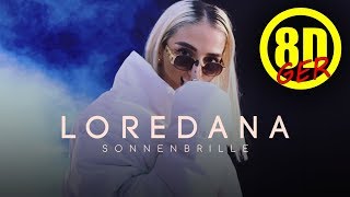 Loredana  Sonnenbrille 😎 8D Version 🎧 [upl. by Lonnard]