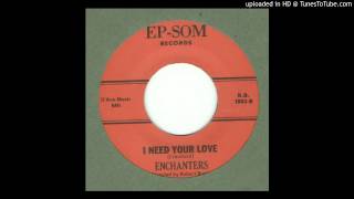 Enchanters The  I Need Your Love  1962 [upl. by Casimire]