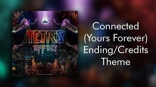 Connected Yours Forever EndingCredits Theme Tetris Effect [upl. by Anitsrihc]