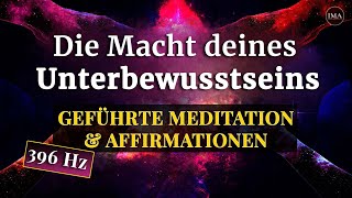 Die Macht deines Unterbewusstseins  Geführte Meditation amp Affirmationen in 396 Hz [upl. by Heloise]