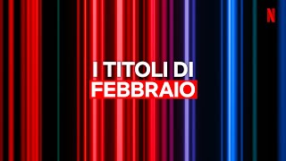 Le NOVITÀ di FEBBRAIO 2024 di NETFLIX ITALIA [upl. by Terbecki222]