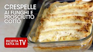 CRESPELLE AI FUNGHI E PROSCIUTTO di Benedetta Rossi  Ricetta TV Fatto in Casa per Voi [upl. by Jaddan]