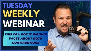 Weekly Webinar This CPA Got It WRONG Facts About Roth Contributions for 2023 and 2024 [upl. by Hakaber]