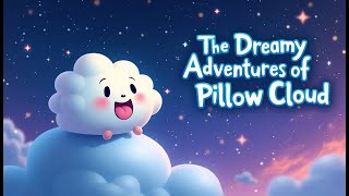 The Dreamy Adventures of Pillow Cloud An Entertaining Bedtime Animation [upl. by Hanni]