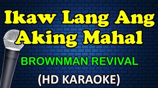 IKAW LANG ANG AKING MAHAL  Brownman Revival HD Karaoke [upl. by Enytnoel]