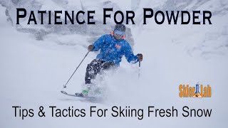 Patience For Powder Skiing  Tips and Tactics for Skiing Fresh Snow [upl. by Meehyrb]