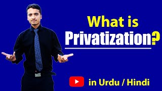 What is Privatization  Why does the government Privatize  Explained in Hindi  Urdu [upl. by Burnside780]