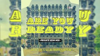 ARE YOU READY PRIVATE EDM MIX DJ TEJAS X DJ JB PROFESSIONAL X DJ SOV EXCLUSIVE SUPER SHOW SONG [upl. by Idnis407]